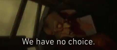 We Have No Choice. GIF - No Choice Friends And Enemies We Have No Choice GIFs