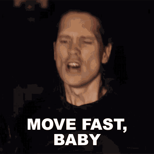 Move Fast Baby Dont Be Slow GIF - Move Fast Baby Dont Be Slow Pellek GIFs