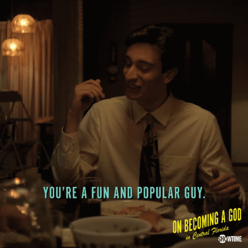 You Are Fun And Popular Guy Compliment GIF - You Are Fun And Popular Guy Compliment Funny Guy GIFs