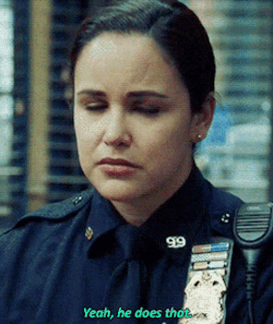 a woman in a police uniform says yeah he does thot