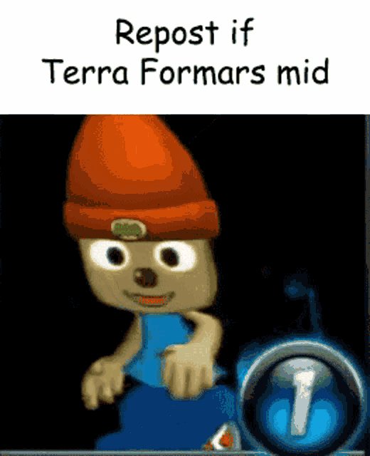 a picture of a cartoon character with the words repost if terra formans mid