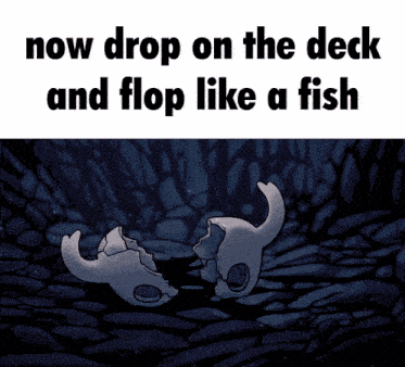 Silksong Now Drop On The Deck And Flop Like A Fish GIF - Silksong Now Drop On The Deck And Flop Like A Fish Flop Like A Fish GIFs
