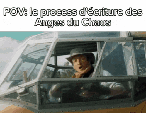 a man in a cowboy hat is driving a plane with the words pov le process d' ecriture des anges du chaos above