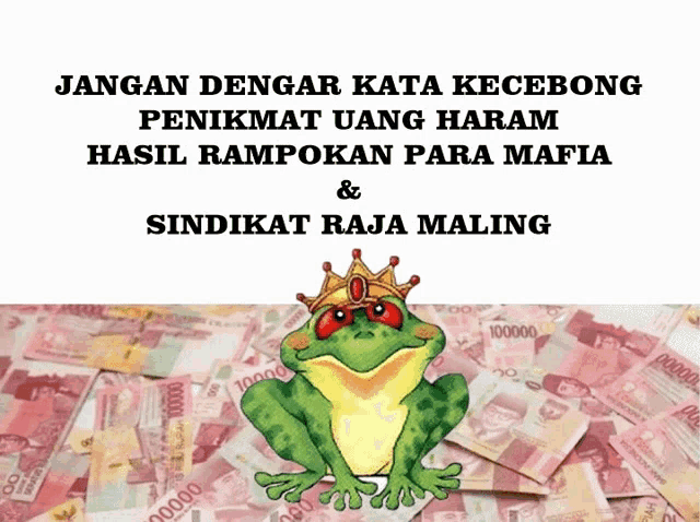 a frog wearing a crown sits in front of a pile of money with the words jangan dengar kata kecebong
