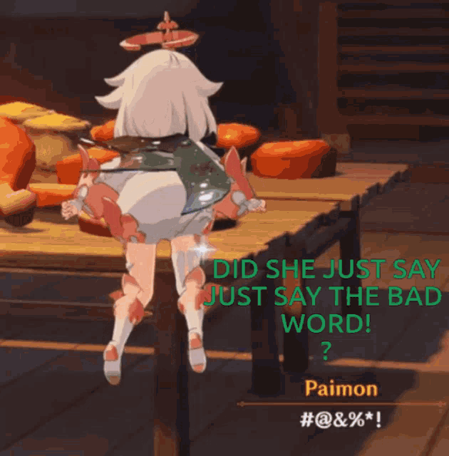 a video game character says " did she just say just say the bad word ! "