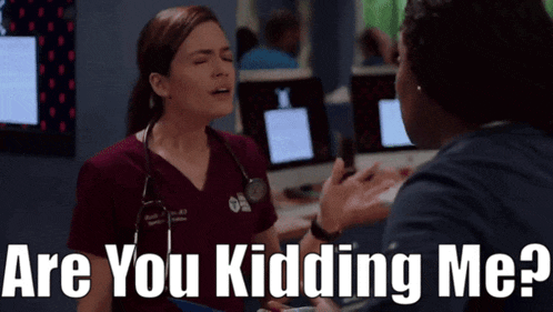 a woman with a stethoscope is talking to another woman with the words are you kidding me written below her