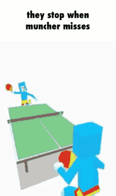 a cartoon of a person playing ping pong with the words they stop when muncher misses