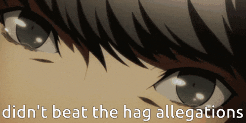 a close up of a person 's eyes with the words " didn 't beat the hag allegations "