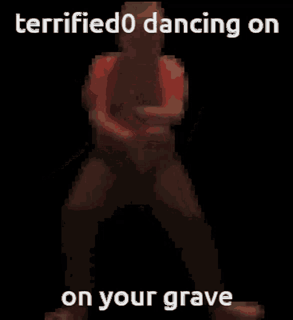 a man in a red shirt is dancing on a black background with the words terrified0 dancing on on your grave