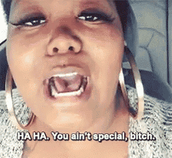 a close up of a woman 's face with the words ha ha you ain 't special bitch