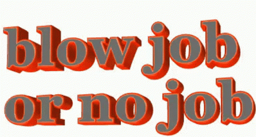 Blow Job No Job GIF - Blow Job No Job Option GIFs