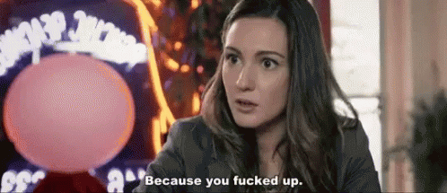 Because You Fucked Up Kat Barrell GIF - Because You Fucked Up Kat Barrell GIFs