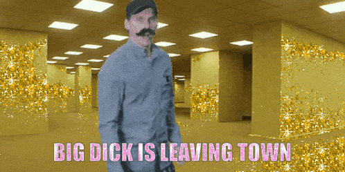 a man with a mustache is standing in a hallway with the words " big dick is leaving town "
