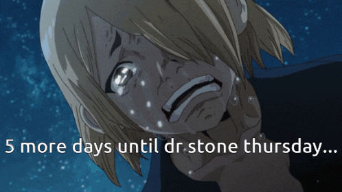 a cartoon of a man crying with the words 5 more days until dr stone thursday