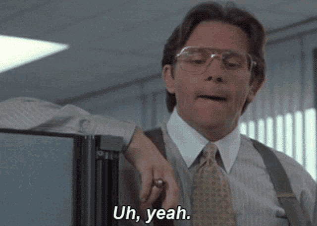 Uh Yeah Bill Lumbergh GIF - Uh Yeah Bill Lumbergh Office Space GIFs