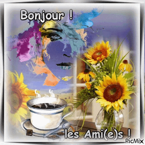 a greeting card with a cup of coffee and a vase of sunflowers says bonjour les ami ( e ) s