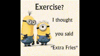 two minions are standing next to each other with the words " exercise i thought you said extra fries "