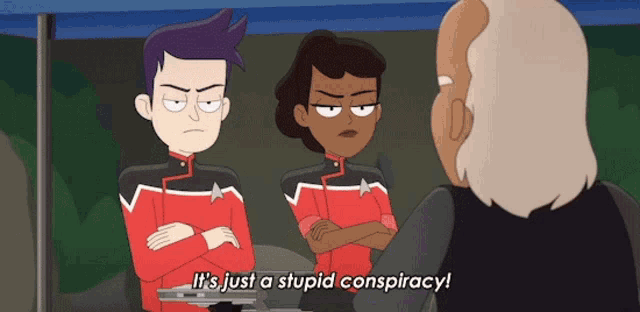 a cartoon character says it 's just a stupid conspiracy while standing next to another character