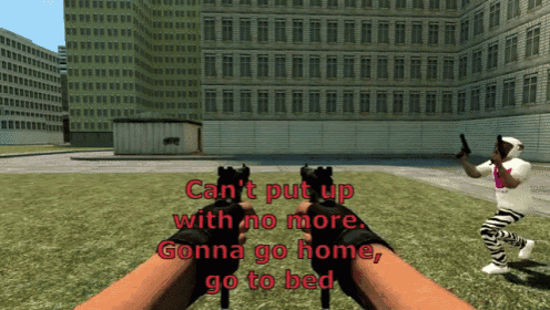 a person holding a gun with the words can 't put up with no more gonna go home go to bed below them