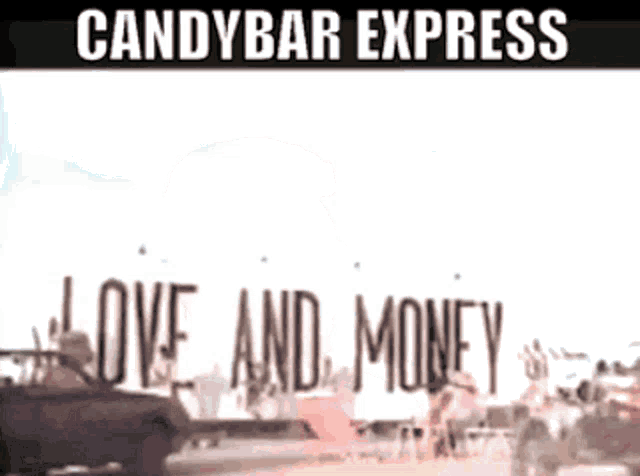 a poster for candybar express love and money with a car in the background