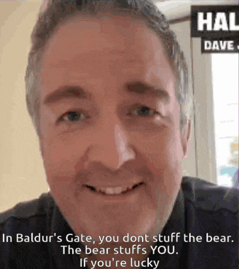 a man is smiling with the words in baldur 's gate you don 't stuff the bear