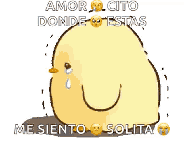 a cartoon chicken is crying and says `` amorcito donde estas me siento solita ''