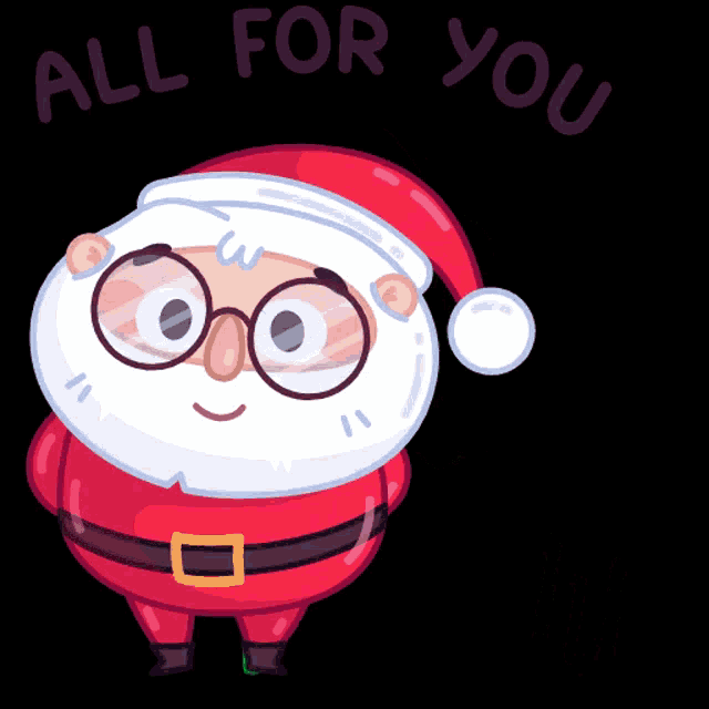 a cartoon illustration of santa claus with the words all for you above him
