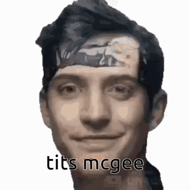a close up of a man 's face with a bandage on his head and the words tits mcgee written on it .