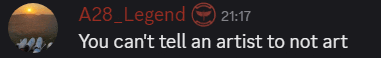 a message from a28 legend says you cant tell an artist to not art