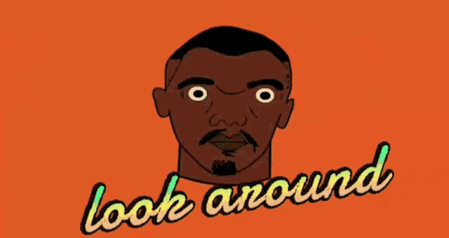 a cartoon drawing of a man 's head and the words look around