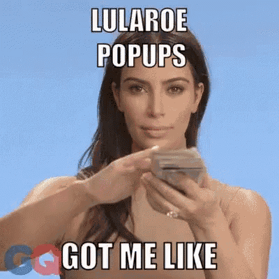 a woman is holding a stack of money and a meme says lularoe pops got me like .