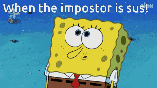 a cartoon of spongebob with the words when the impostor is sus
