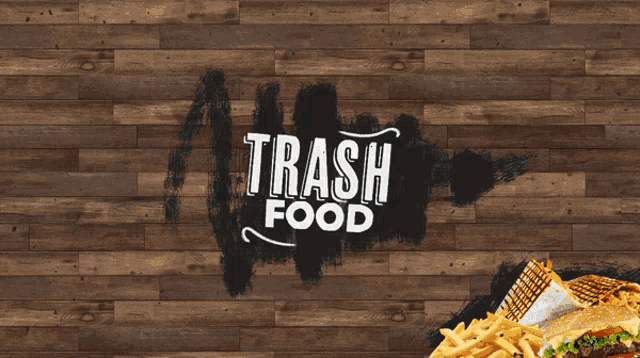 a poster for trash food with a hamburger and french fries in the foreground