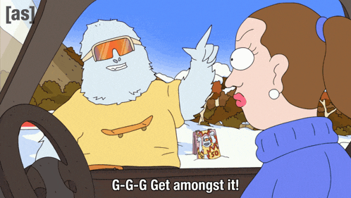 a cartoon of a yeti talking to a woman with the words g-g-g get amongst it on the bottom