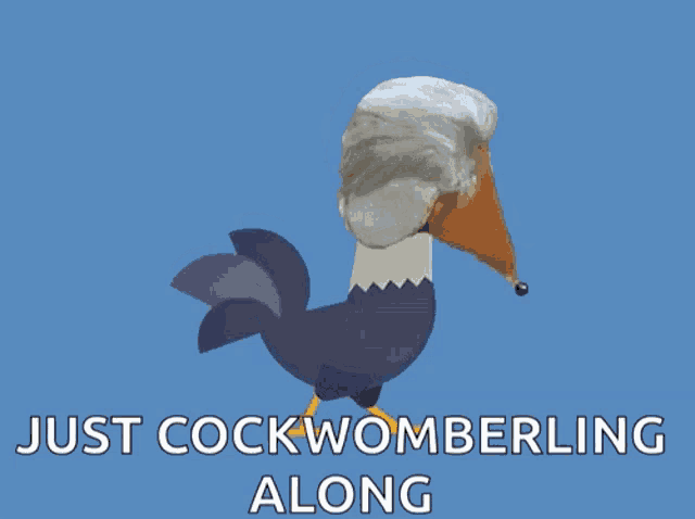 a cartoon eagle with a wig on its head and the words just cockwomberling along