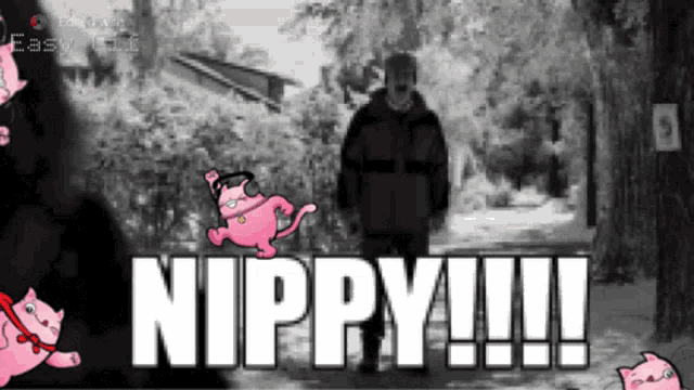 a black and white photo of a man and a pink cat with the caption nippy