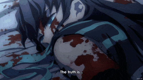 a bloody anime character with the words the truth is