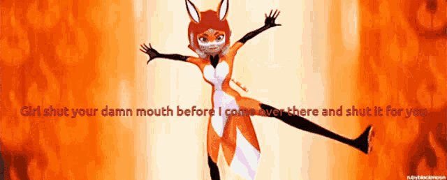 a picture of a fox with the words girl shut your damn mouth before i come over there and shut it for you on the bottom
