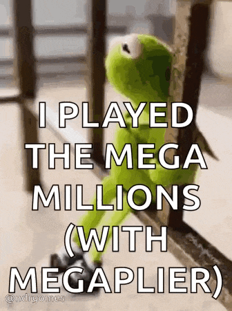 kermit the frog is sitting on a railing and saying `` i played the mega millions ( with megaplier ) ''