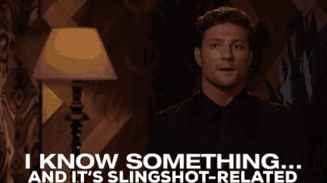 a man says " i know something and it 's slingshot-related "