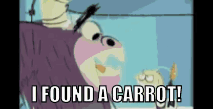 a cartoon character says that he found a carrot