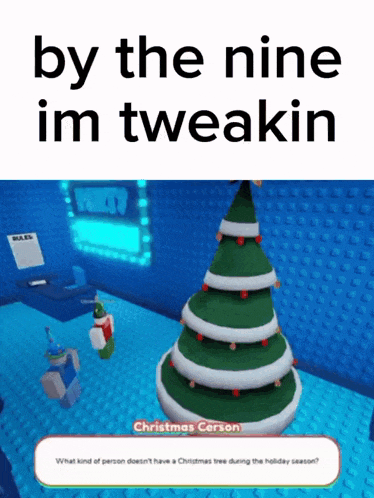 a picture of a christmas tree with the words by the nine im tweakin