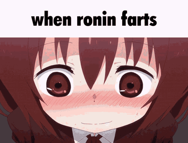 a picture of a girl with the words when ronin farts