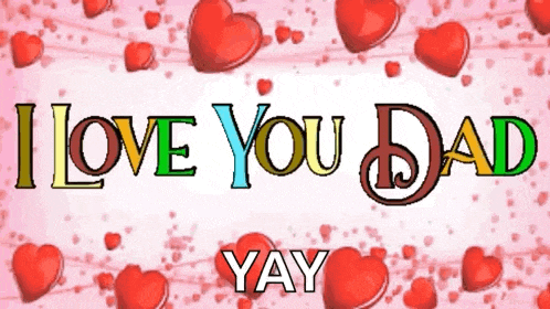 a sign that says i love you dad yay with red hearts in the background