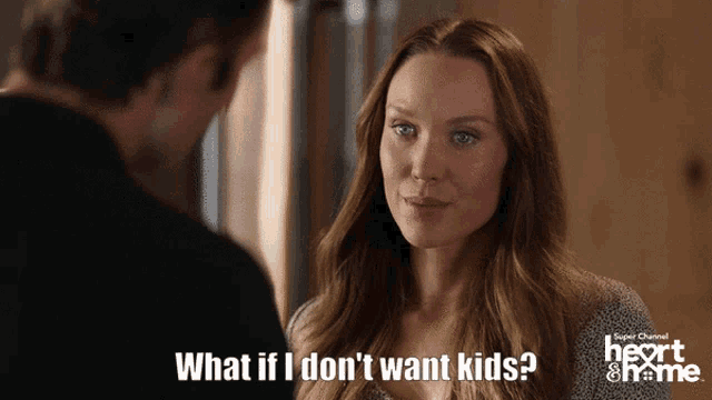 a woman talking to a man with the words what if i don 't want kids below her
