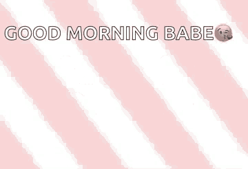 a pink and white striped background with the words `` good morning babe for the smile on your face '' .