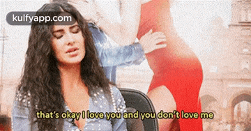 a woman says that 's okay i love you and you don t love me