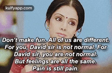 a picture of a woman with a quote that says `` don 't make fun . all of us are different . ''