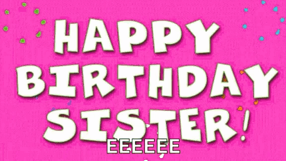 a pink background with white letters that say `` happy birthday sister ''