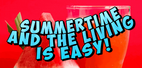 a glass of watermelon juice with the words summertime and the living is easy above it